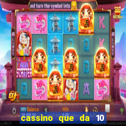 cassino que da 10 reais no cadastro